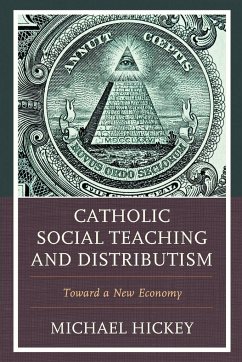 Catholic Social Teaching and Distributism - Hickey, Michael