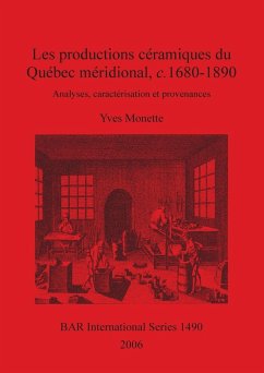 Les productions céramiques du Québec méridional, c. 1680-1890 - Monette, Yves