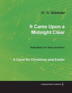 It Came Upon a Midnight Clear - A Carol for Christmas and Easter - Sheet Music for Voice and Piano - Gilchrist, W. W.