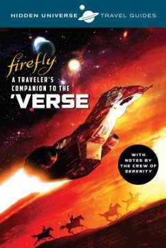 Hidden Universe Travel Guides: Firefly: A Traveler's Companion to the 'Verse - Sumerak, Marc