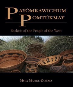 Payomkawichum Pomtukmay: Baskets of the People of the West - Masiel-Zamora, Myra Ruth
