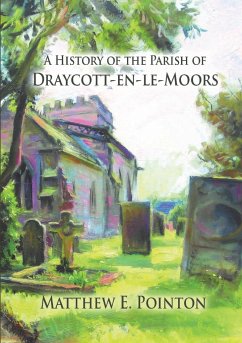 A History of the Parish of Draycott-en-le-Moors - Pointon, Matthew