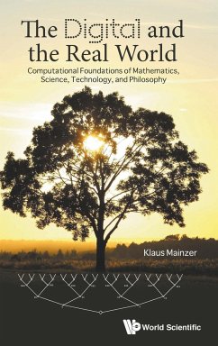 Digital And The Real World, The: Computational Foundations Of Mathematics, Science, Technology, And Philosophy