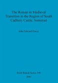 The Roman to Medieval Transition in the Region of South Cadbury Castle, Somerset