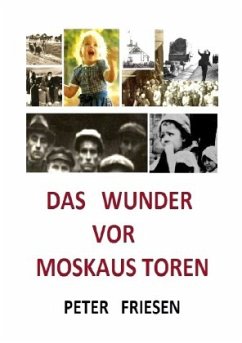 Das WUNDER vor Moskaus Toren - Friesen, Peter