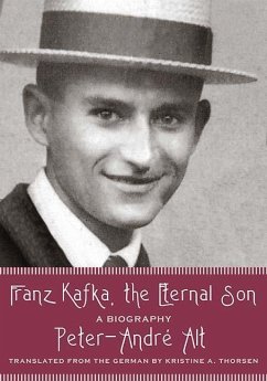 Franz Kafka, the Eternal Son: A Biography - Alt, Peter-André