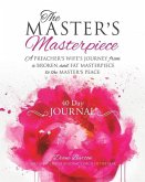 The MASTER'S Masterpiece 40 Day Journal