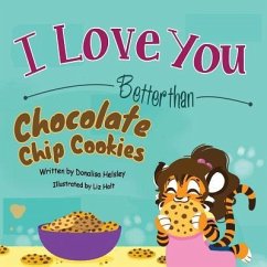 I Love You Better than Chocolate Chip Cookies - Helsley, Donalisa