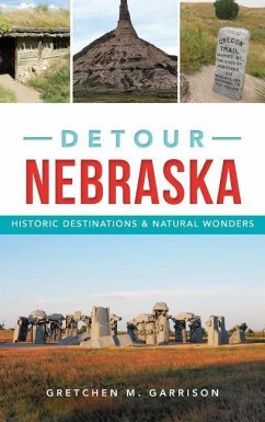 Detour Nebraska: Historic Destinations & Natural Wonders - Garrison, Gretchen M.