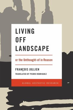 Living Off Landscape - Rodriguez, Pedro;Jullien, François;Jullien, François