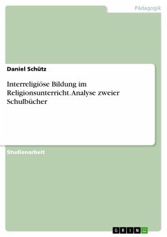 Interreligiöse Bildung im Religionsunterricht. Analyse zweier Schulbücher - Schütz, Daniel