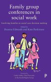 Family Group Conferences in Social Work: Involving Families in Social Care Decision Making