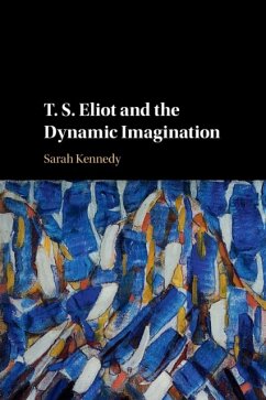 Cover T. S. Eliot and the Dynamic Imagination
