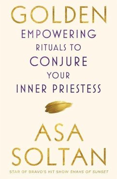 Golden: Empowering Rituals to Conjure Your Inner Priestess - Soltan, Asa