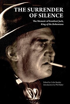 The Surrender of Silence: A Memoir of Ironfoot Jack, King of the Bohemians - Jack, Ironfoot