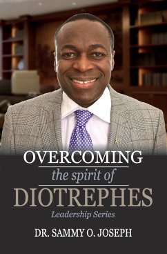 Overcoming the spirit of DIOTREPHES - Joseph, Sammy