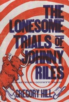 The Lonesome Trials of Johnny Riles: A Strattford County Yarn - Hill, Gregory