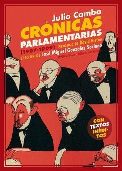 Crónicas parlamentarias : y otros artículos políticos, 1907-1909 - Camba, Julio; Gistau, David