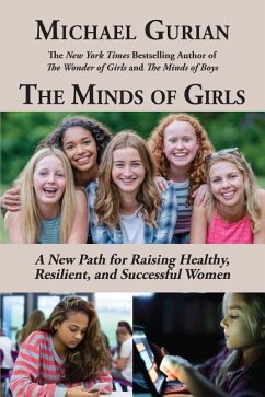 The Minds of Girls: A New Path for Raising Healthy, Resilient, and Successful Women - Gurian, Michael