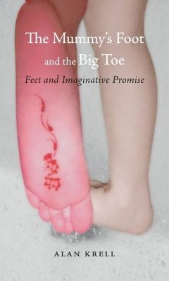 The Mummy's Foot and the Big Toe: Feet and Imaginative Promise - Krell, Alan