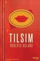 Tilsim - Bolano, Roberto