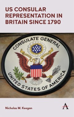 US Consular Representation in Britain since 1790 - Keegan, Nicholas M