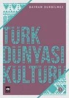 Türk Dünyasi Kültürü-1 - Durbilmez, Bayram