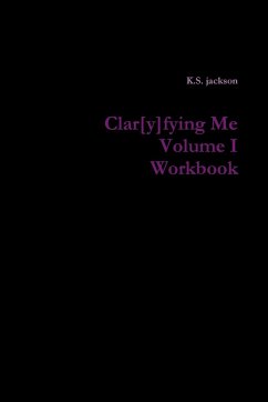 Clar[y]fying Me Volume I Workbook - Jackson, K. S.