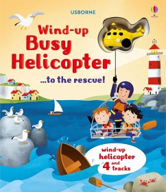 Wind-Up Busy Helicopter...to the Rescue! - Watt, Fiona