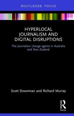 Hyperlocal Journalism and Digital Disruptions - Downman, Scott; Murray, Richard