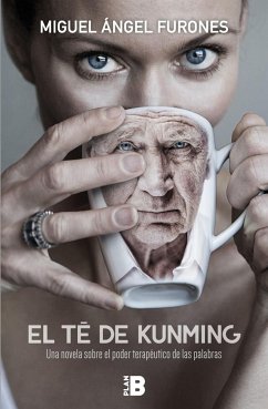 El té de Kunming : una novela sobre el poder terapéutico de las palabras - Furones, Miguel Ángel