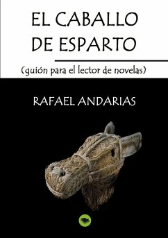 El caballo de esparto (guion para el lector de novelas) - Rafael Andarias