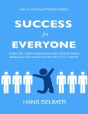 Success for Everyone - Follow the Universal Success Cycle to realise Wealth and Abundance and the Life of your Dreams (eBook, ePUB)