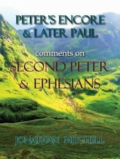 Peter's Encore & Later Paul, comments on Second Peter & Ephesians (eBook, ePUB) - Mitchell, Jonathan Paul