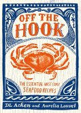 Off the Hook: Essential West Coast Seafood Recipes