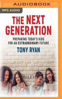 The Next Generation: Preparing Today's Kids for an Extraordinary Future - Ryan, Tony