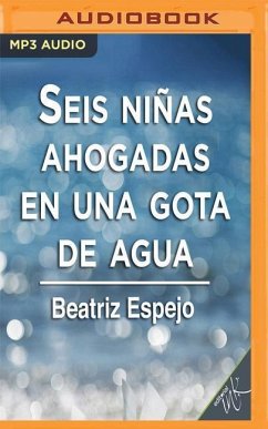 Seis Ninas Ahogadas En Una Gota de Agua - Espejo, Beatriz