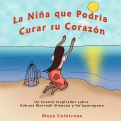 La Niña que Podría Curar su Corazón - Un Cuento Inspirador sobre Kahuna Morrnah Simeona y Ho'oponopono - Cointreau, Maya