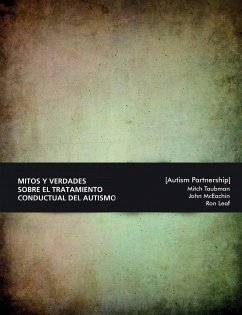 Mitos y verdades sobre el tratamiento conductual del autismo. Lo que hay que saber. - Leaf, Ron; McEachin, Jhon; Taubman, Mitch