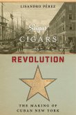 Sugar, Cigars, and Revolution: The Making of Cuban New York