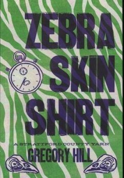 Zebra Skin Shirt: A Strattford County Yarn, - Hill, Gregory