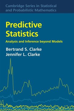 Predictive Statistics - Clarke, Bertrand S. (University of Nebraska, Lincoln); Clarke, Jennifer L. (University of Nebraska, Lincoln)