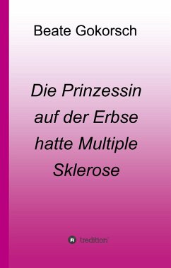 Die Prinzessin auf der Erbse hatte Multiple Sklerose - Gokorsch, Beate