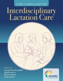 Core Curriculum for Interdisciplinary Lactation Care - Lactation Education Accreditation and Ap; Campbell, Suzanne Hetzel; Lauwers, Judith