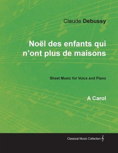 Noël des enfants qui n'ont plus de maisons - A Carol - Sheet Music for Voice and Piano - Debussy, Claude