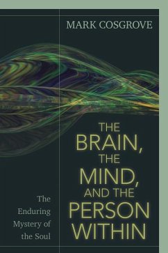 The Brain, the Mind, and the Person Within - Cosgrove, Mark
