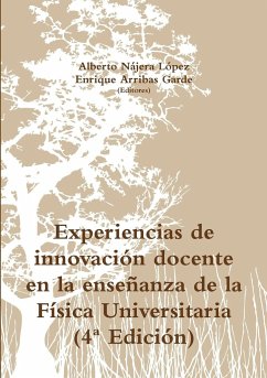 Experiencias de innovación docente en la enseñanza de la Física Universitaria (4ª Edición) - Nájera López, Alberto; Arribas Garde, Enrique