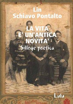 LA VITA E' UN'ANTICA NOVITA' - Schiavo Pontalto, Lin