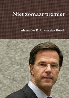 Niet zomaar premier - Bosch, Alexander P. M. van den