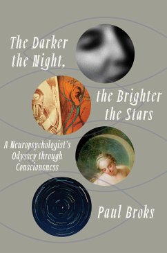 The Darker the Night, the Brighter the Stars: A Neuropsychologist's Odyssey Through Consciousness - Broks, Paul